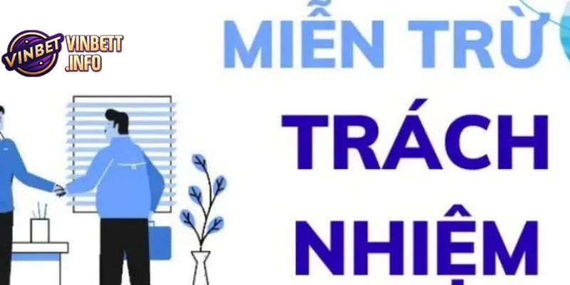 Miễn trừ trách nhiệm giúp bảo vệ Vinbet khỏi rủi ro không mong muốn